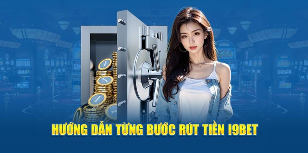 Những điều bạn cần lưu ý khi rút tiền trên I9bet