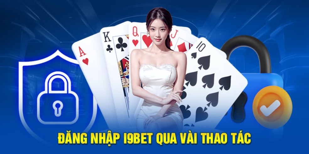 Những lý do bạn nên lựa chọn đăng nhập I9bet