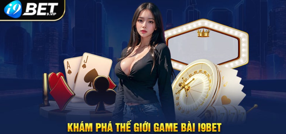 Tổng quan về game bài I9bet