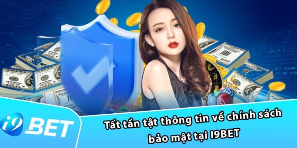 Nội dung cơ bản của chính sách bảo mật I9bet