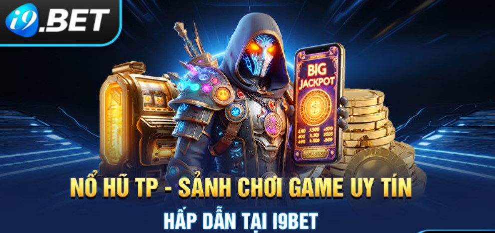 Hướng dẫn quy trình thực hiện tham gia chơi nổ hũ i9bet