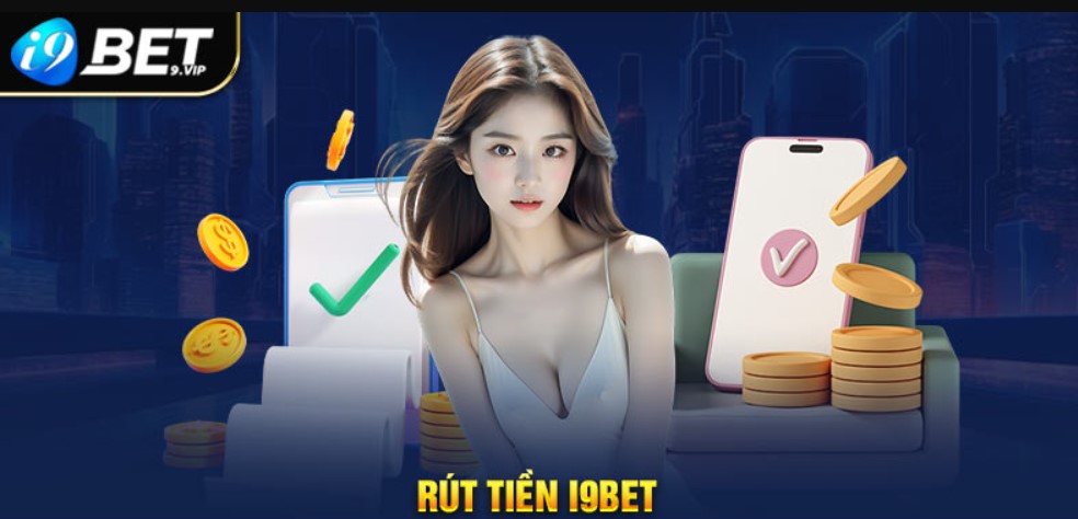 Chính sách bảo mật quy trình rút tiền I9bet